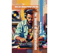The Sound of Transformation: How Jazz Shaped Modern Hip-Hop