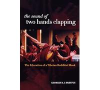 The Sound of Two Hands Clapping: The Education of a Tibetan Buddhist Monk
