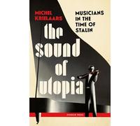 The Sound of Utopia : Musicians in the Time of Stalin