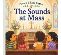 The Sounds at Mass: A Tiny Saints Book