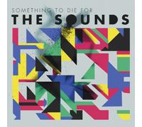 The Sounds - Something to die for