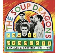 The Soup Dragons - Raw TV Products - Singles & Rarities 1985-88