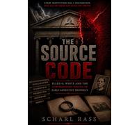 The Source Code: Ellen G. White and the Confirmatory Function of Early Adventist Prophecy