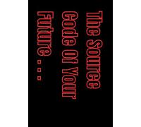 The Source Code Of Your Future: Positive Affirmation Motivational And Inspirational Notebook That Makes You Smile, Thanks To The Perversity Of Words Using Euphemisms