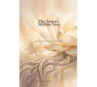 The Source Within You: Healing Your Parents, Healing Your Life