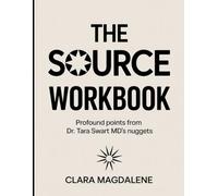 The Source Workbook: Profound Points from Dr. Tara Swart MD's Nuggets