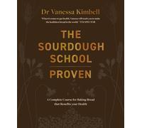 The Sourdough School: Proven : A Complete Course for Baking Bread that Benefits your Health