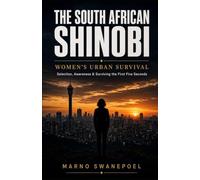 The South African Shinobi Women’s Urban Survival: Selection, Awareness & Surviving the First Five Seconds