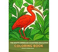 THE SOUTH AMERICAN EDUCATIVE COLOURING BOOK: A journey through South American Countries, capitals and important monuments