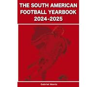 The South American Football Yearbook 2024-2025