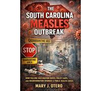 THE SOUTH CAROLINA MEASLES OUTBREAK: HOW FALLING VACCINATION RATES, POLICY GAPS, AND MISINFORMATION SPARKED A PUBLIC HEALTH CRISIS