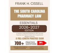 The South Carolina Pharmacy Law Essentials 2026-2027 Edition: A Precision-Engineered Roadmap for MPJE Success, Featuring Case-Based Analysis and Comprehensive Regulatory Reviews.