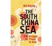 The South China Sea: The Struggle for Power in Asia