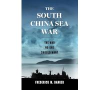 The South China Sea War: The War No One Should Want