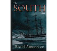 The South Pole: Volume I & II: Complete: Illustrated