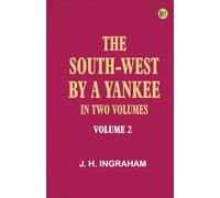 The South-West by a Yankee. In Two Volumes. Volume 2
