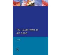 The South West to 1000 AD - Malcolm Todd - Routledge, 1987