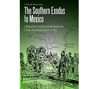 Todd W. Wahlstrom The Southern Exodus to Mexico (Tascabile)