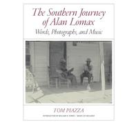 The Southern Journey of Alan Lomax: Words, Photographs, and Music