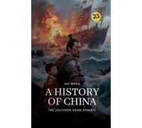 The Southern Song Dynasty: A History of China: 23