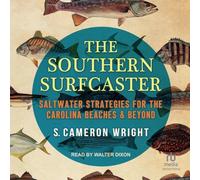 The Southern Surfcaster: Saltwater Strategies for the Carolina Beaches & Beyond