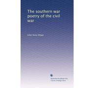 The Southern War Poetry Of The Civil War