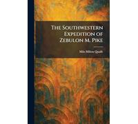 The Southwestern Expedition of Zebulon M. Pike