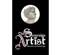 The Sovereign Artist: Meditations on Lifestyle Design