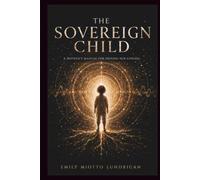 The Sovereign Child: Every Child is Born Sovereign