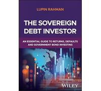 The Sovereign Debt Investor: A Guide to Navigating Defaults and Managing Sovereign Fixed Income Portfolios