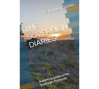 THE SOVEREIGN DIARIES: A working guide to the Sovereign Protocols