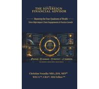 The Sovereign Financial Advisor: Mastering the Four Quadrants of Wealth to Drive High Impact Client Engagement and Practice Growth