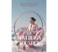The Sovereign Founder: Money, Magic, and AI for the Conscious Builder