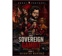 The Sovereign Gambit: When You Steal From the System, the System Sends Everything It Has (Book 3)