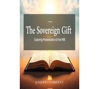 The Sovereign Gift: Exploring Predestination and Free Will