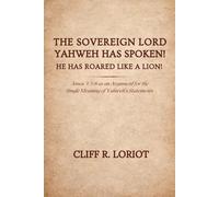 The Sovereign Lord Yahweh Has Spoken!: He Has Roared Like a Lion!