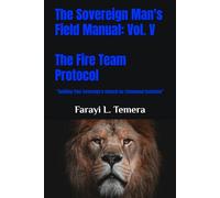 The Sovereign Man's Field Manual: Volume V - The Fire Team Protocol: “Building Your Sovereign's Council for Communal Dominion”: 5