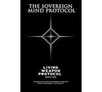 The Sovereign Mind Protocol: Living weapon protocol book two