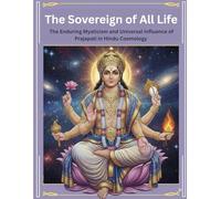The Sovereign of All Life: The Enduring Mysticism and Universal Influence of Prajapati in Hindu Cosmology