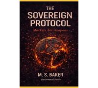 The Sovereign Protocol: Markets Are Weapons