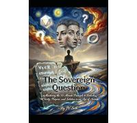 The Sovereign Question: Mastering the 55-Minute Principle to Unlock Clarity, Purpose, and Solution in an Age of Noise