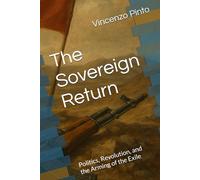 The Sovereign Return: Politics, Revolution, and the Arming of the Exile