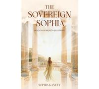 The Sovereign Sophia: Wisdom in Wealth: Wisdom in Wealth Blueprint