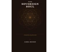 The Sovereign Soul: A Practical Path to Living Well on Earth