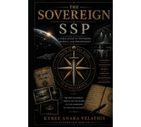 THE SOVEREIGN SSP: A Field Guide to Testimony, Secrecy, and Discernment