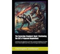 The Sovereign Standard: Book 2 Reviewing the SEC’s Proposed Regulations: Comments and suggestions on the SEC’s proposed Guidelines for United States ... Policy under the August 2026 Publications