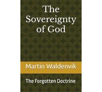 The Sovereignty of God: The Forgotten Doctrine
