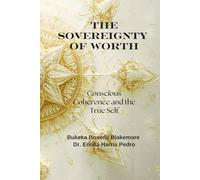 The Sovereignty of Worth: Conscious Coherence and the True Self