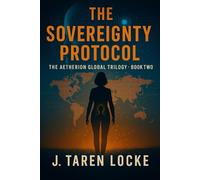 The Sovereignty Protocol: The Aetherion Global Trilogy: Book Two: 2