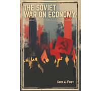 The Soviet War on Economy: The Secret History of Stalin's Anti-Economy (1928-42)